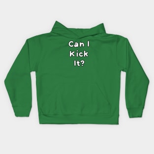 Can I kick it? Kids Hoodie